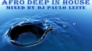 Afro Deep In House - Mixed by Dj Paulo Leite