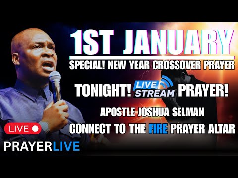 1ST JANUARY! SPECIAL NEW YEAR CROSSOVER PRAYER 🔥| APOSTLE JOSHUA SELMAN #apostlejoshuaselman #prayer