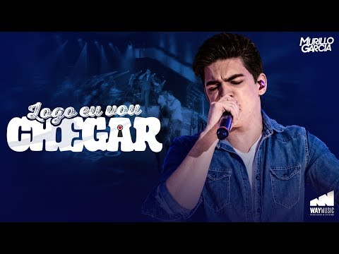 Murillo Garcia - Logo Eu Vou Chegar