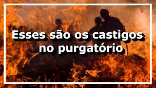 Quais são os castigos do purgatório | Visão de Santa Francisca Romana