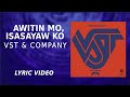 Awitin Mo, Isasayaw Ko - VST & Company [Official Lyric Video]