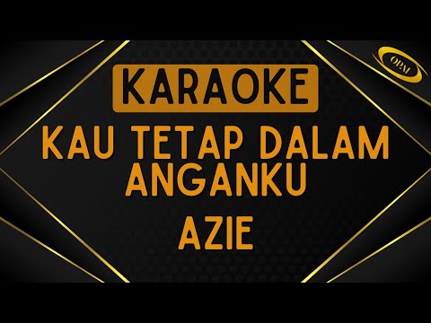 Azie - Kau Tetap Dalam Anganku [Karaoke]