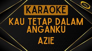 Download lagu Azie - Kau Tetap Dalam Anganku [Karaoke] mp3
