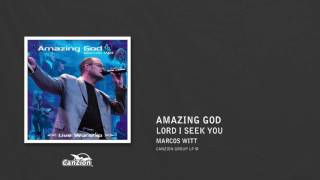 Lord I Seek You - Marcos Witt (English version of Yo te busco)