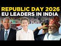 LIVE EU Leaders Ursula Von Der Leyen António Costa Attend India S 77th Republic Day Parade