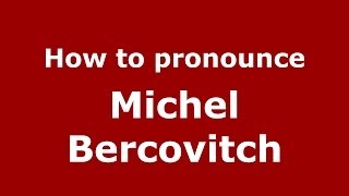 How to pronounce Michel Bercovitch