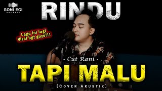 Download lagu LAGI VIRAL! AKU RINDU SERINDU-RINDUNYA | RINDU TAPI MALU - CUT RANI [Cover Akustik Slow] by Soni Egi mp3