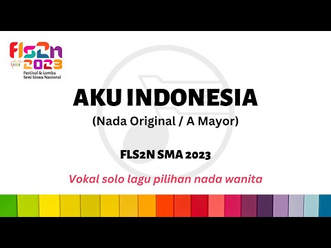 AKU INDONESIA (nada original) iringan nada wanita FLS2N SMA 2023