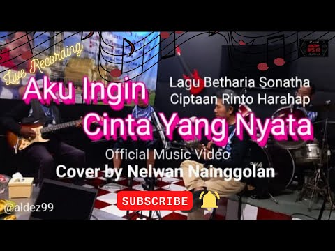 I Want Real Love - Betharia Sonatha Song - Created by Rinto Harahap | Cover by Nelwan Nainggolan