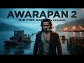 Awarapan 2 Tho Phir Aao 2026 Full Song Hindi Rap