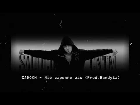 SADOCH - Nie zapomne was  (Prod.Bandyta)