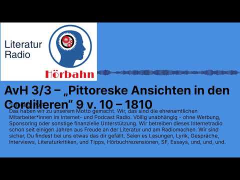 AvH 3/3 – „Pittoreske Ansichten in den Cordilleren“ 9 v. 10 – 1810 | Literatur Radio Hörbahn