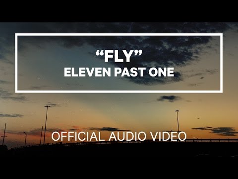 Eleven Past One - Fly (Official Audio Video)