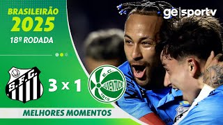 SANTOS 3 X 1 JUVENTUDE  | MELHORES MOMENTOS | 18ª RODADA BRASILEIRÃO 2025 | ge.globo