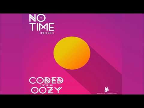 Coded Ft Oozy - No Time (Prelude)