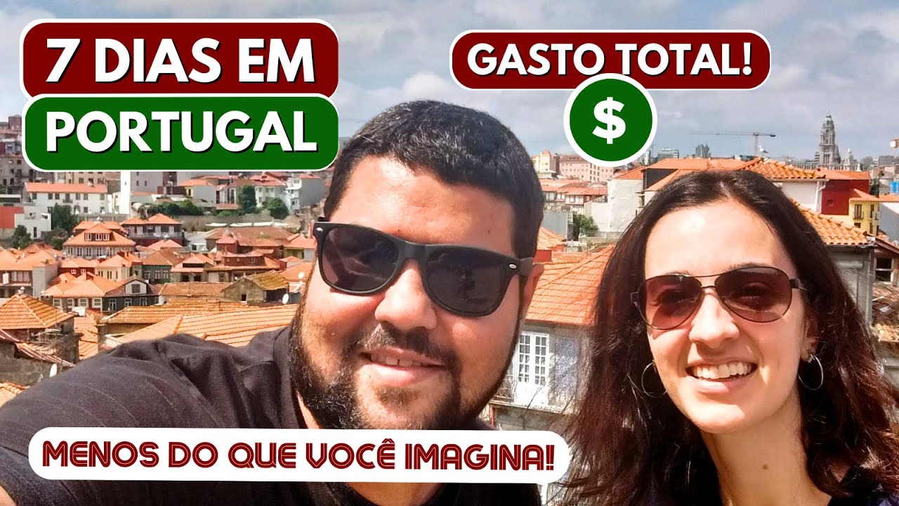 Quanto custa PASSAR 7 DIAS em PORTUGAL? Todos os custos e como economizar! | Canal Maximizar