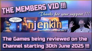 The Members Video !!!  The Games being reviewed on the Channel starting 30th June 2025 !!
