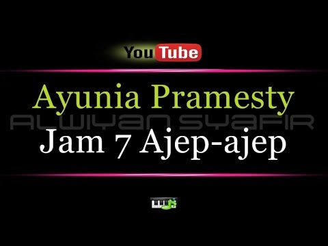 Karaoke Ayunia Pramesty - Jam 7 Ajep ajep