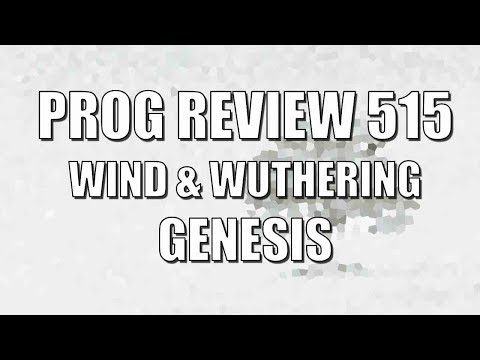 Prog Review 515 - Wind & Wuthering - Genesis