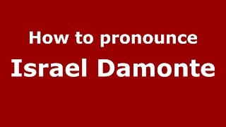How to pronounce Israel Damonte