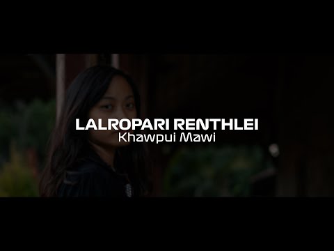 Lalropari Renthlei - Khawpui mawi | Lyrics video