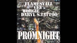 FlamesYall - PromNight ft. Cee x Worgie Beats x Daryl S. Tattoo (2012)