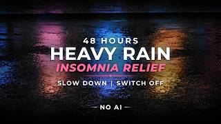 Insomnia Relief TONIGHT – Heavy Night Rain | 48 Hours (NO AI)