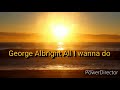George Albright All I wanna do