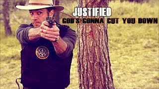 Justified || God's Gonna Cut You Down