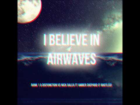 Rank 1 & Disfunktion vs Nick Galea ft Amber Shepherd - I Believe in Airwaves (F Bootleg)