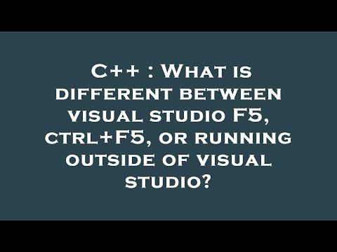 C++ : What is different between visual studio F5, ctrl+F5, or running outside of visual studio?