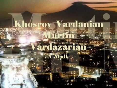 KHOSROAV VARDANYAN - MARTIN VARDAZARYAN  "A WALK "