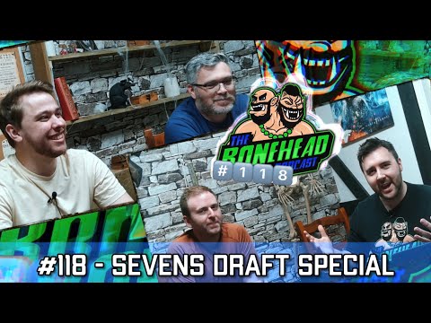 The Bonehead Podcast #118 - Sevens Draft Special