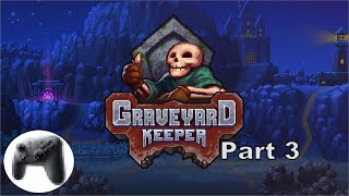 Graveyard Keeper - Part 3 : I Really Progress...Eventually.