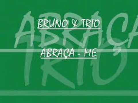 Abraça - me - Bruno & Trio