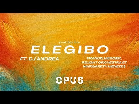 Francis Mercier, Relight Orchestra et Margareth Menezes - Elegibo ft. DJ Andrea (prod. Rey Zulu)