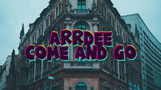 ArrDee -Come & Go (Lyrics video)
