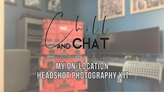 Chill & Chat *LIVE* | My On-Location Headshot Photography Kit