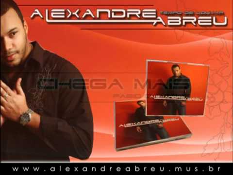 Chega Mais - Alexandre Abreu