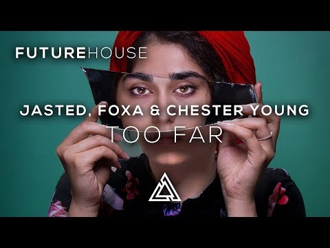 Jasted, Foxa & Chester Young - Too Far (ft. Cory Friesenhan)