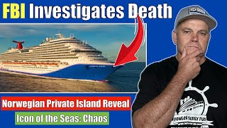 Breaking: FBI Investigates Death On Carnival Dream, Showcase-Great Stirrup Cay, Icon Cruiser ShowOff