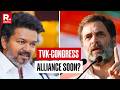 BREAKING Ahead Of Tamil Nadu Election Congress Sources Claim Vijay S TVK Reached Out For Alliance