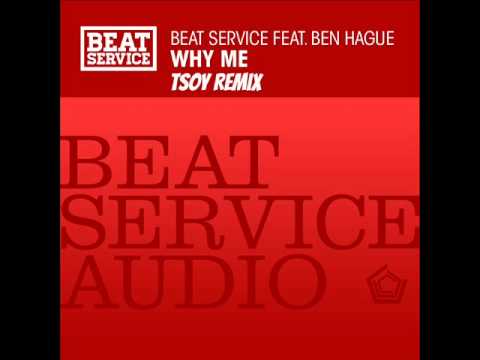 Beat Service feat. Ben Hague - Why Me (TSoY Remix)