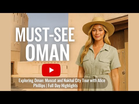 Exploring Oman: Muscat and Nakhal City Tour with Alice Phillips | Full Day Highlights — Reviews