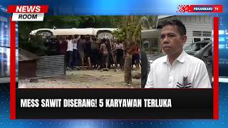Mess Perusahaan Sawit Diserang, Lima Karyawan Terluka