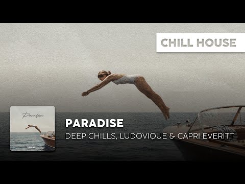 Chill House | Deep Chills, Ludovique & Capri Everitt - Paradise [Official Lyric Video]