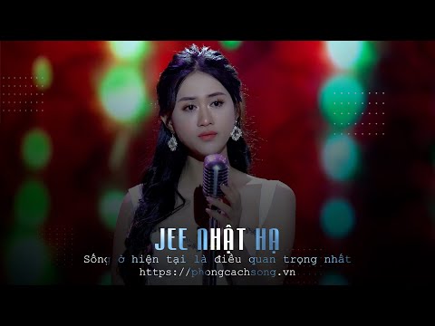 Jee Nhật Hạ - Sống ở hiện tại là điều quan trọng nhất