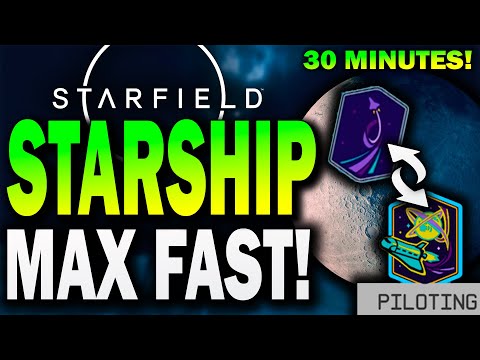 STARFIELD - MAXED STARSHIP in 30 MINUTES!.. PILOTING TARGETING STARSHIP DESIGN SKILLS