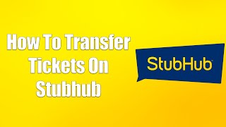 How To Transfer Tickets On Stubhub