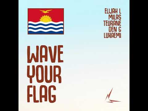 Elijah L - Wave Your Flag (Runga) ft. Teurane, Milas, Den G & Lukaemi